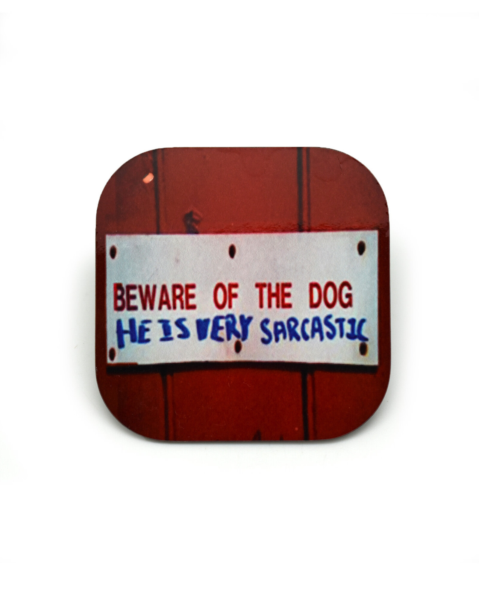 Beware of the Dog Sarcastic Coaster