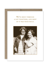 Your Fault Friendship Greeting Card