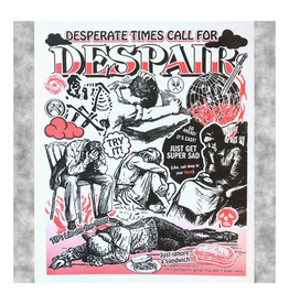 Desperate Times Call For Despair Print 11 x 14"