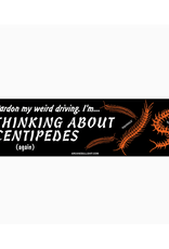 Thinking About Centipedes (Again) Bumper Sticker