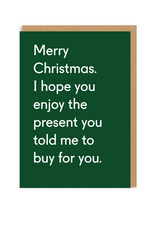 Christmas Present You Told Me To Buy Greeting Card