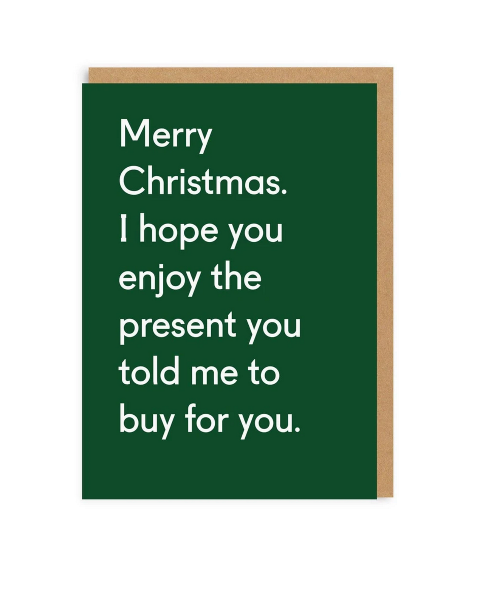 Christmas Present You Told Me To Buy Greeting Card