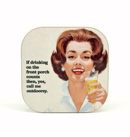 If Drinking On The Porch Counts Then I'm Outdoorsy Coaster