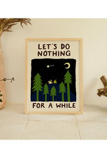 Let's Do Nothing For A While Stargazing Print