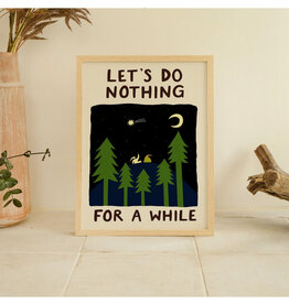 Let's Do Nothing For A While Stargazing Print