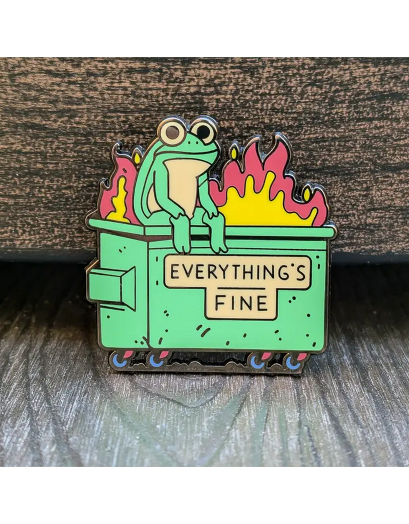 Everything's Fine Frog Dumpster Fire Enamel Pin
