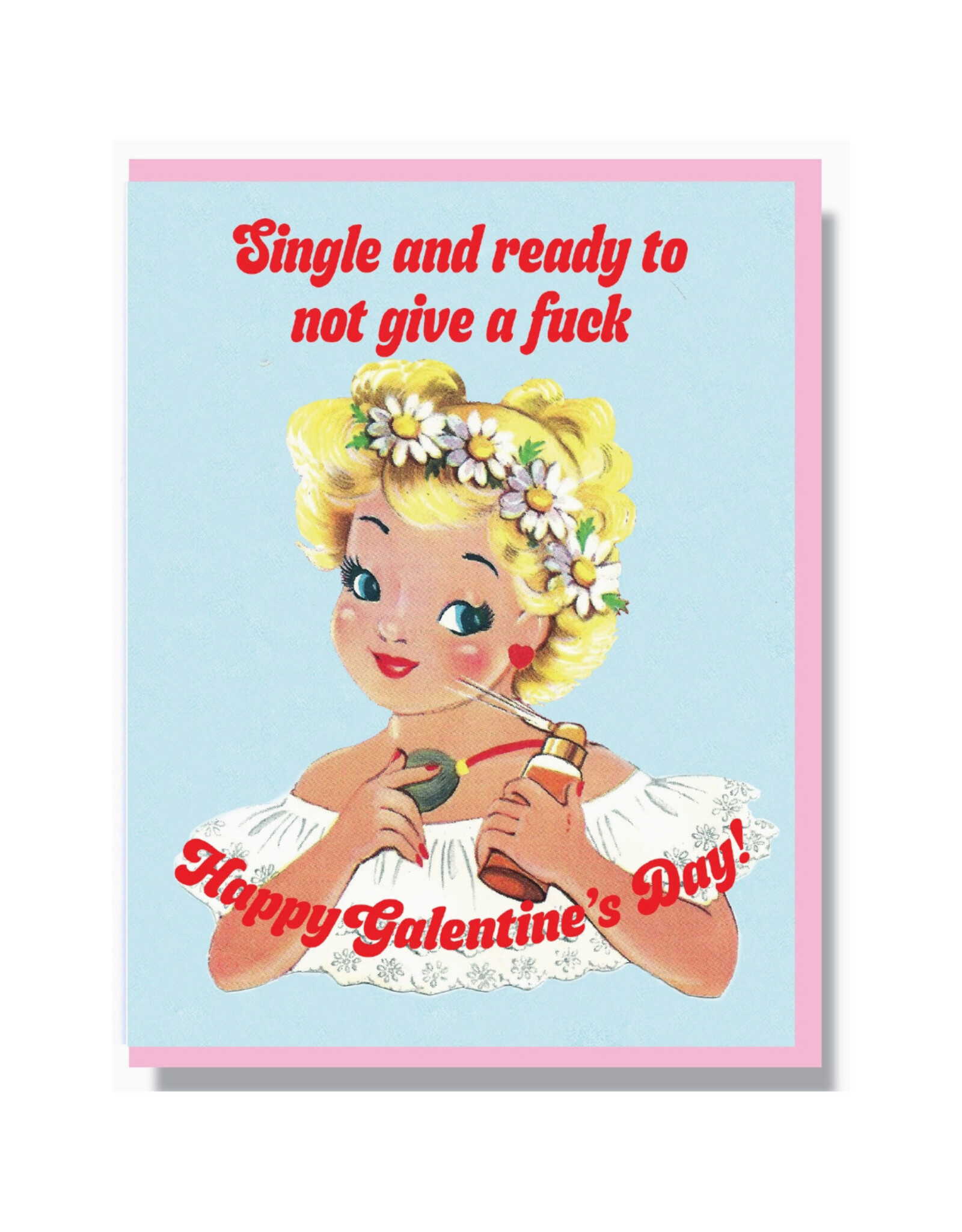 Single & Ready To Not Give a Fuck Galentine's Day Card*