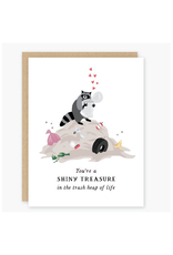 You're a Shiny Treasure in the Trash Heap of Life Greeting Card