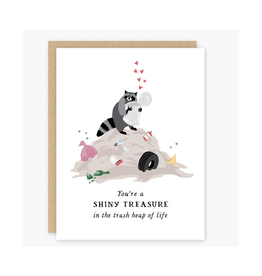 You're a Shiny Treasure in the Trash Heap of Life Greeting Card