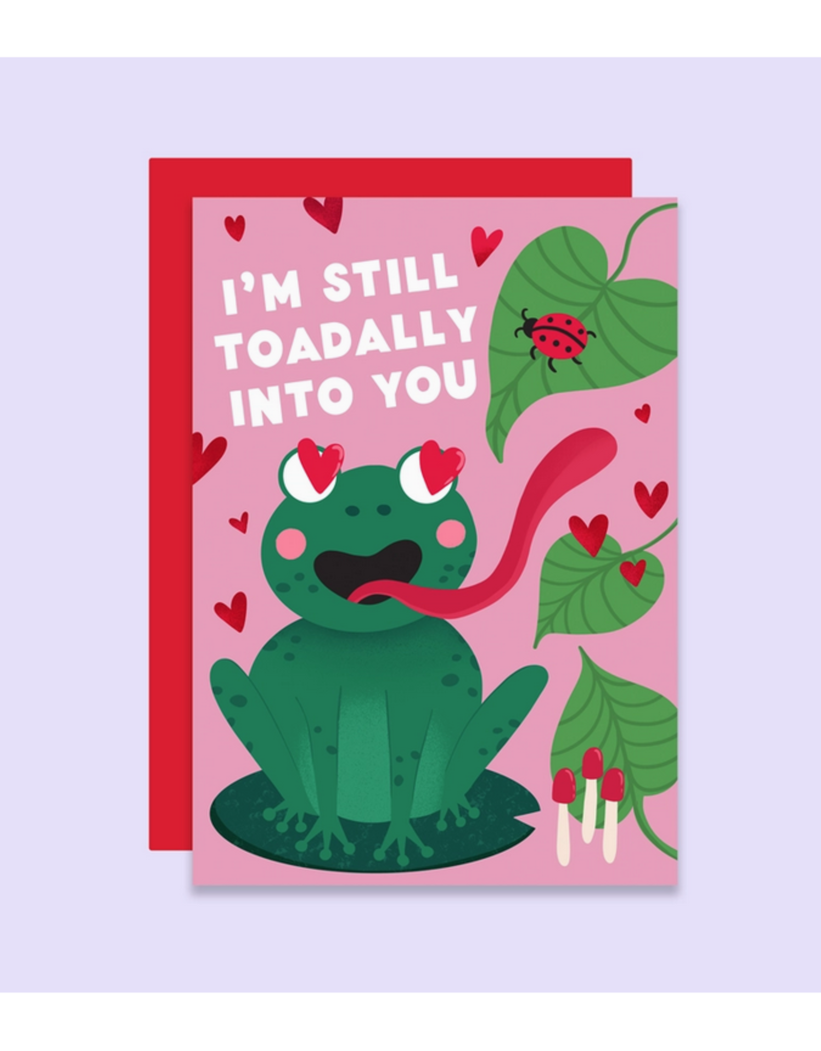 Still Toadally Into You Valentine Greeting Card