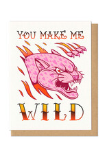 You Make Me Wild Greeting Card