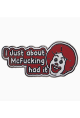 Mcfuckin' Had It Enamel Pin
