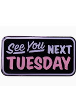 See You Next Tuesday Enamel Pin
