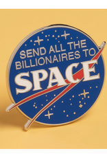 Send All the Billionaires to Space Enamel Pin