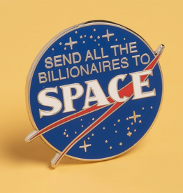 Send All the Billionaires to Space Enamel Pin