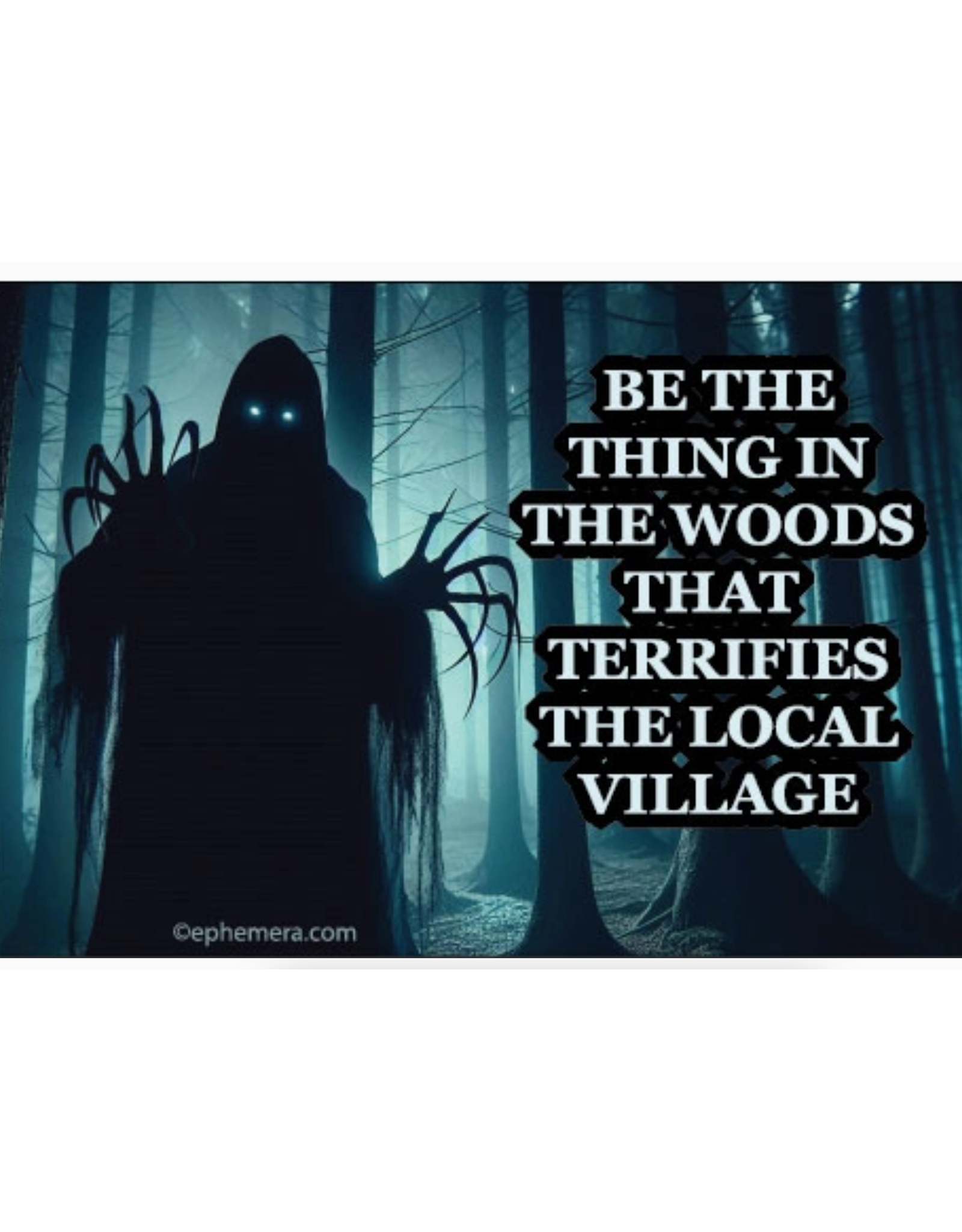 Be the Thing In the Woods Magnet