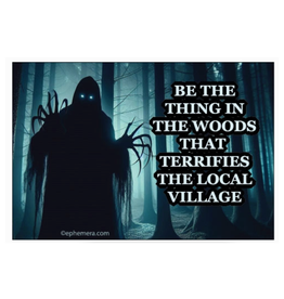 Be the Thing In the Woods Magnet