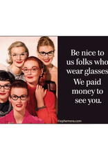 Be Nice To Us Folks Who Wear Glasses Magnet