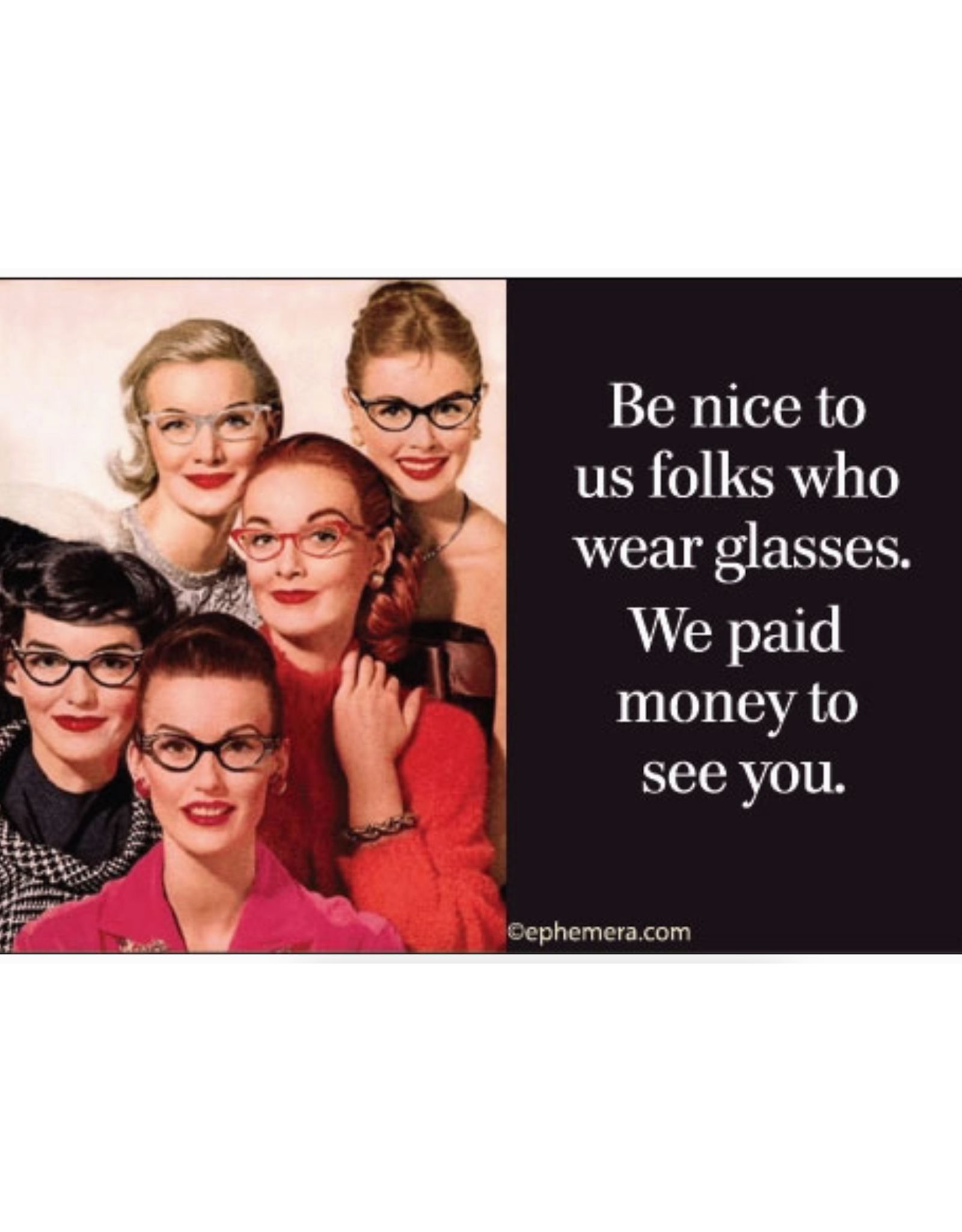 Be Nice To Us Folks Who Wear Glasses Magnet