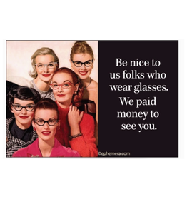 Be Nice To Us Folks Who Wear Glasses Magnet
