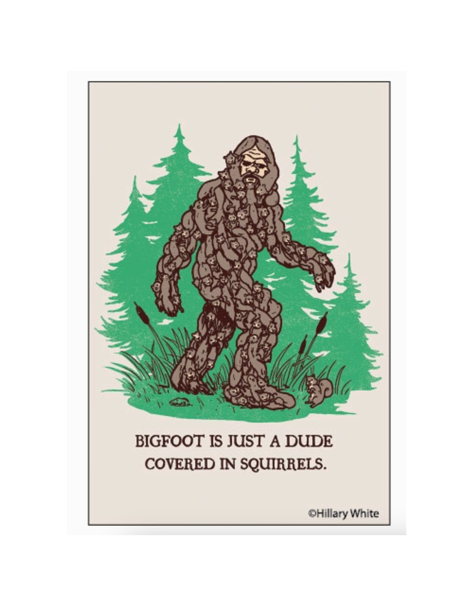 Bigfoot Is Just a Dude Covered In Squirrels Magnet