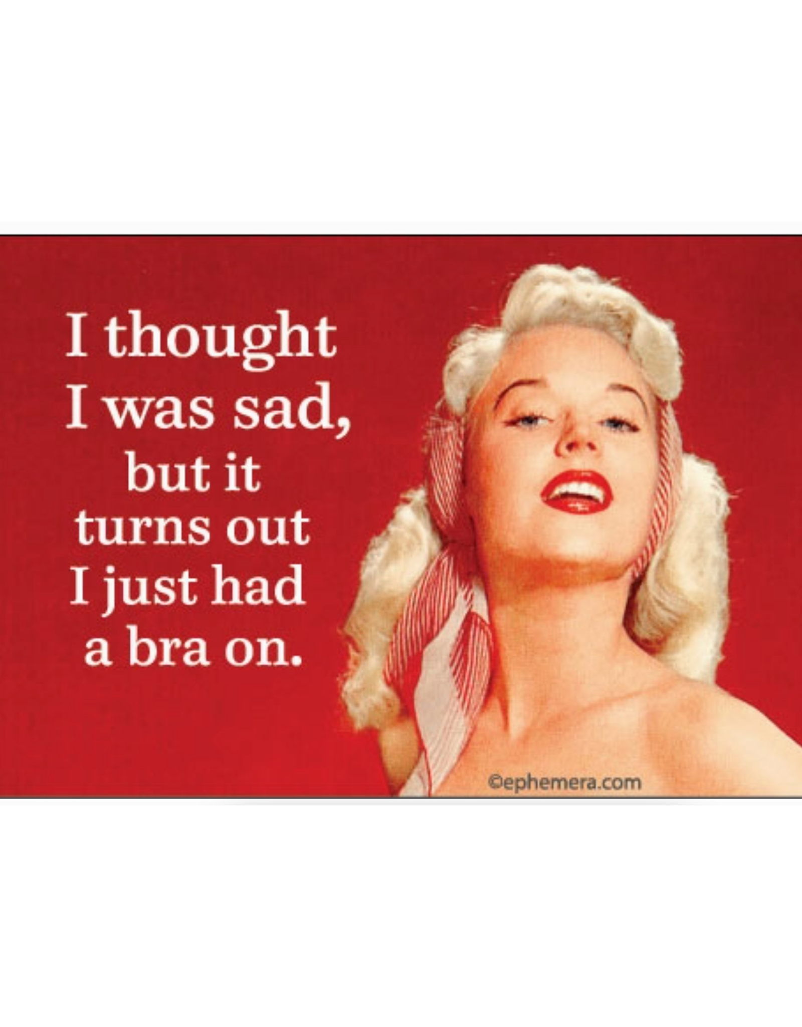 I Thought I Was Sad Magnet