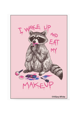 Raccoon Wake Up and Eat My Make Up Magnet