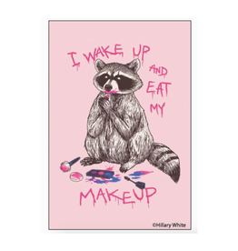 Raccoon Wake Up and Eat My Make Up Magnet