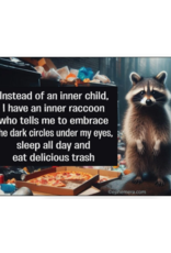 Instead Of an Inner Child, I Have an Inner Raccoon Magnet*