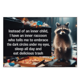 Instead Of an Inner Child, I Have an Inner Raccoon Magnet*