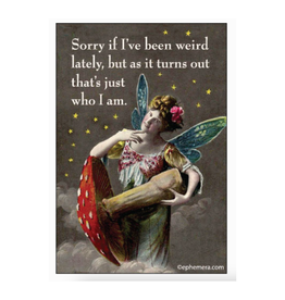 Sorry If I've Been Weird Lately Magnet