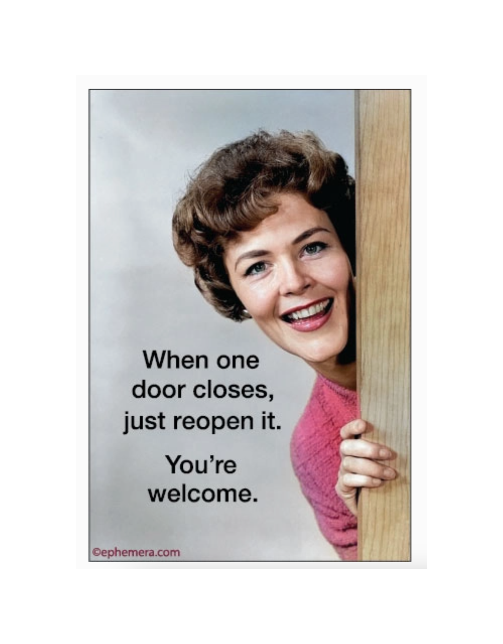 When One Door Closes, Just Reopen It Magnet