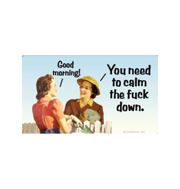 Good Morning! Calm the Fuck Down Bumper Sticker