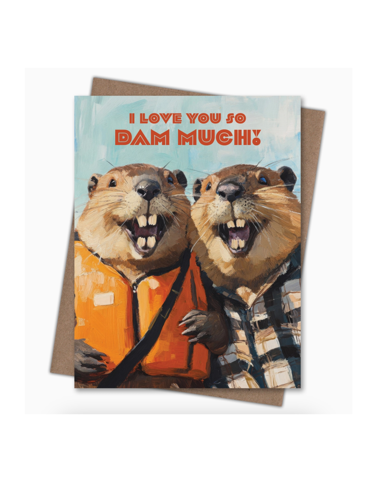 I Love You So Dam Much Greeting Card