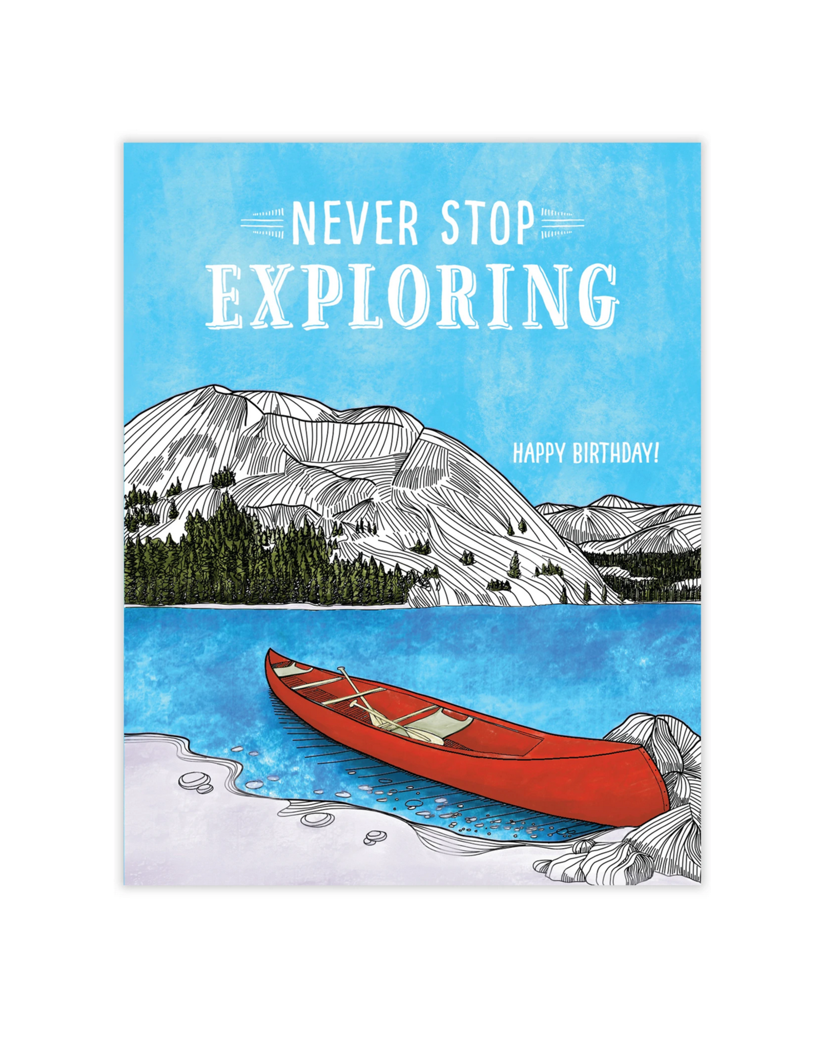 Never Stop Exploring. Happy Birthday Greeting Card
