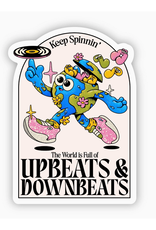 Keep Spinnin', the World Is Full of Upbeats & Downbeats Sticker