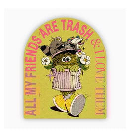 All My Friends Are Trash Sticker All My Friends Are Trash Sticker