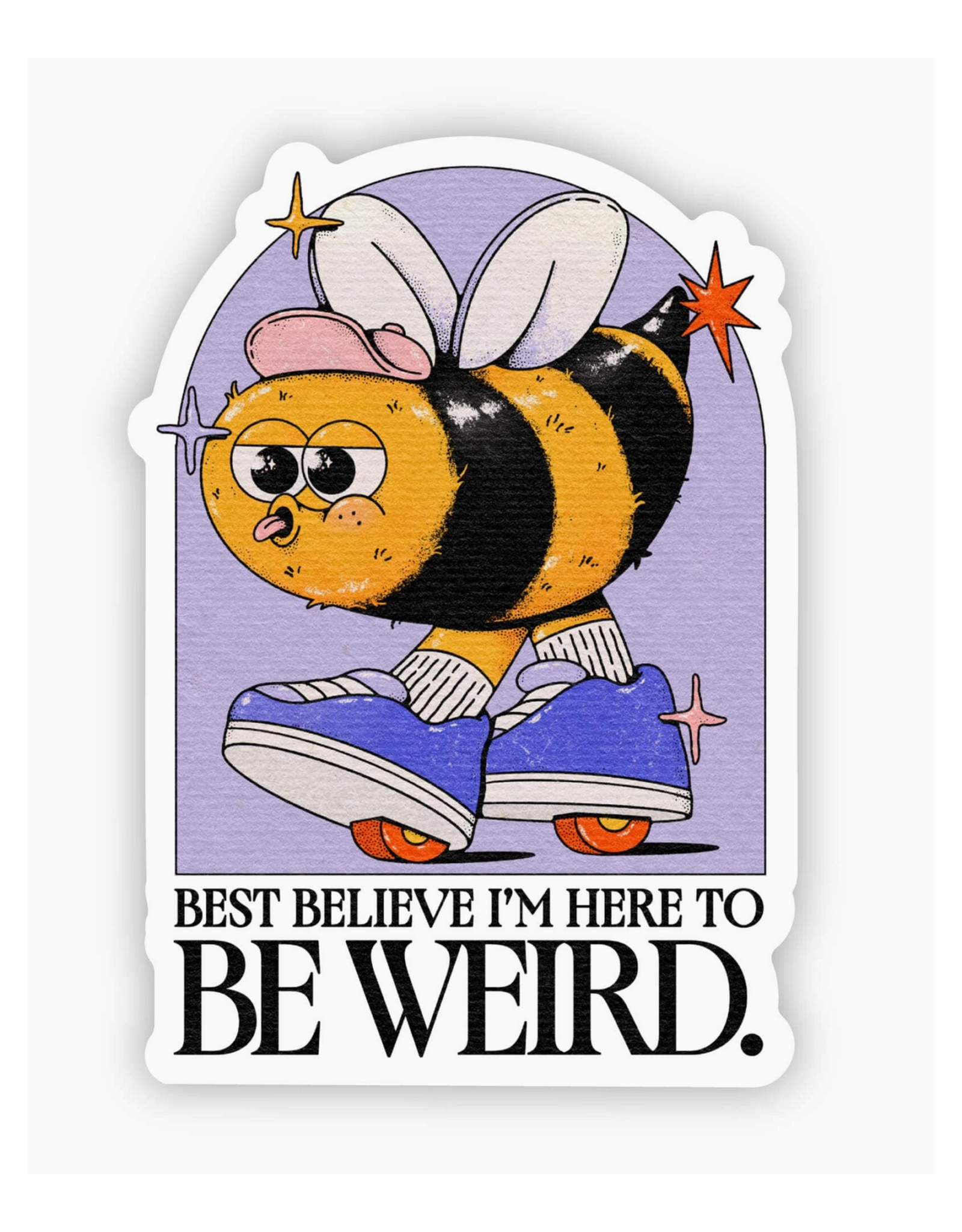 Best Believe I'm Here to Be Weird Bee Sticker
