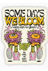 Some Days We Bloom, Some Days We Gloom Sticker Some Days We Bloom, Some Days We Gloom Sticker