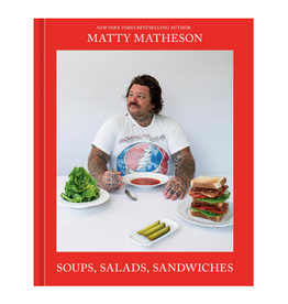 Matty Matheson: Soups, Salads, Sandwiches