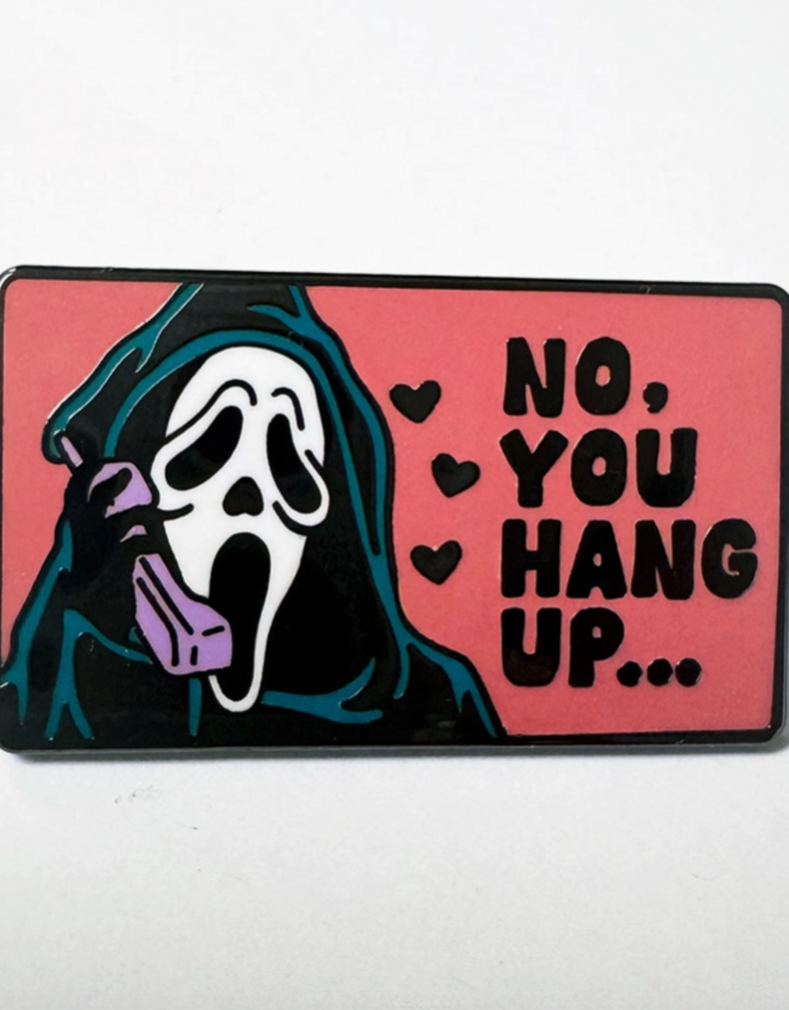 No, You Hang Up Scream Enamel Pin