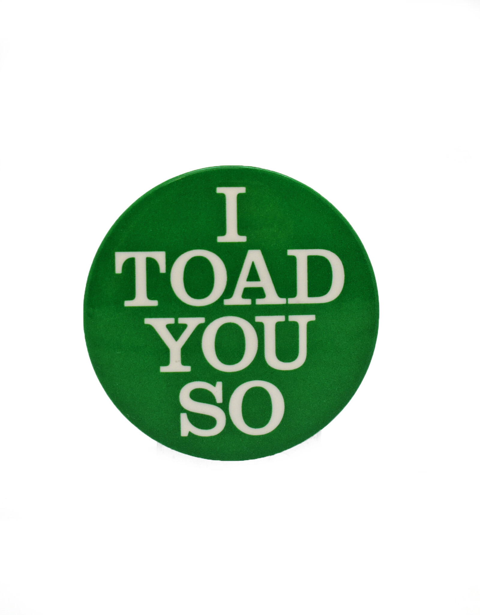 I Toad You So Button
