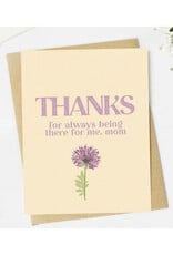 Thanks For Always Being There Mom Greeting Card