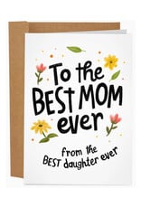 To the Best Mom From the Best Daughter Greeting Card