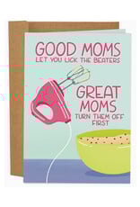 Good Moms Let You Lick the Beaters Greeting Card