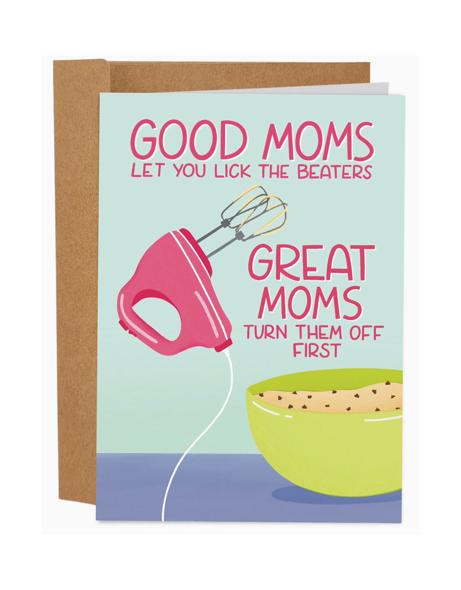 Good Moms Let You Lick the Beaters Greeting Card