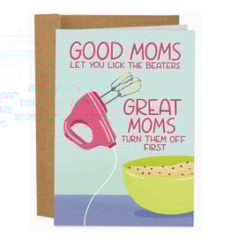 Good Moms Let You Lick the Beaters Greeting Card