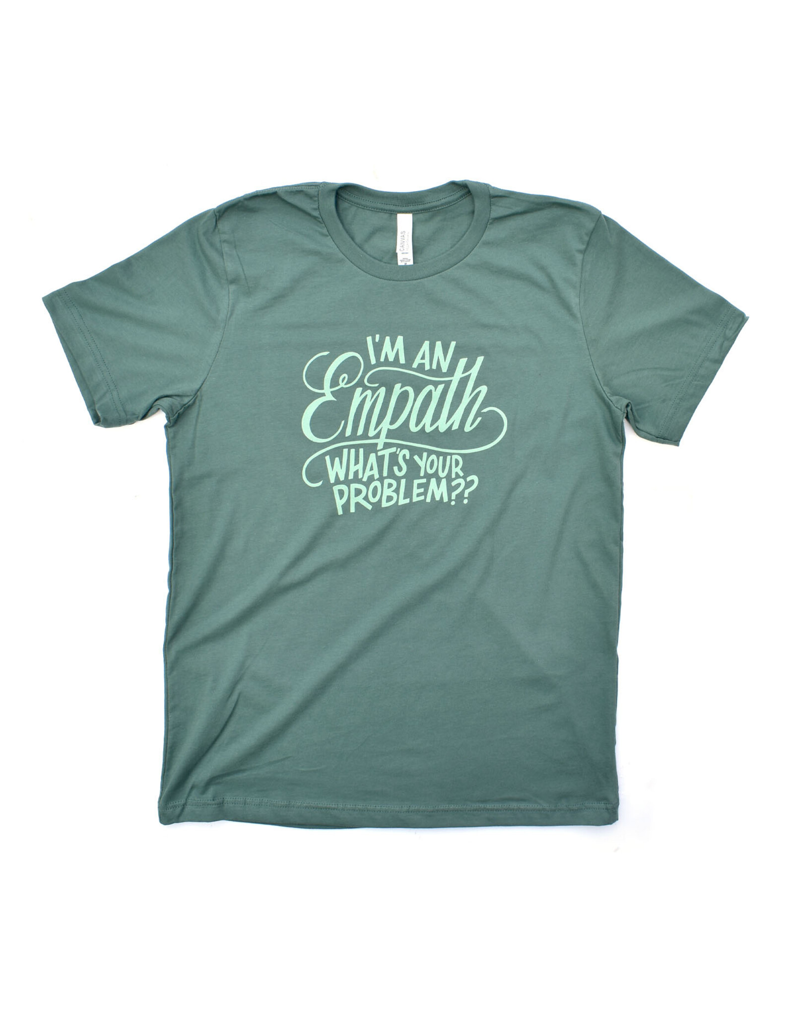 I'm An Empath, What's Your Problem?! Shirt