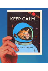 Keep Calm and Fuck Trump Greeting Card