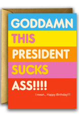 This President Sucks Ass! I mean, Happy Birthday Greeting Card